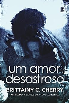 Um Amor Desastroso Brittainy C. Cherry